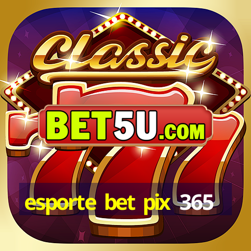 esporte bet pix 365